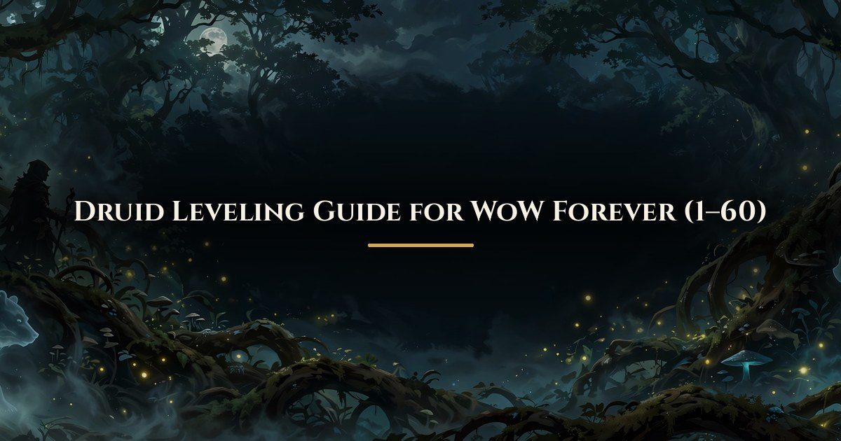 Druid leveling guide for WoW Forever, levels 1 to 60