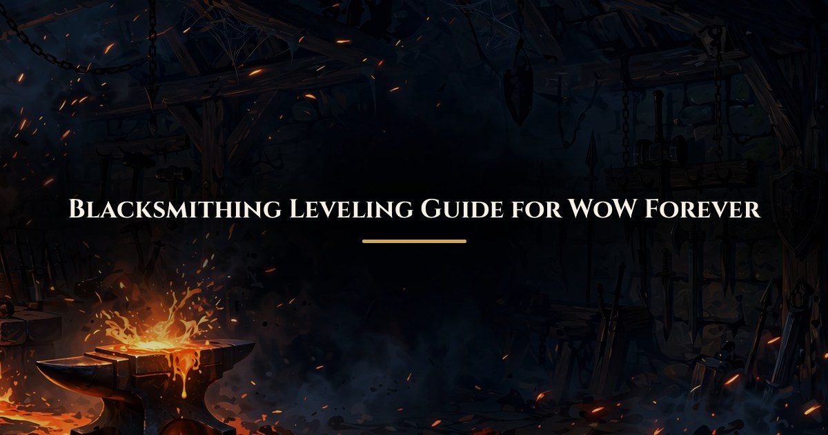 Blacksmithing leveling guide for WoW Forever, levels 1 to 300